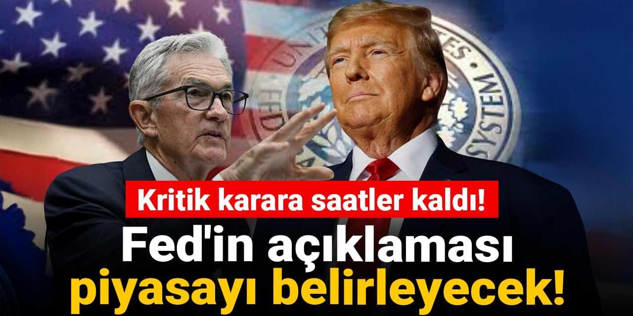 kritik karara saatler kaldi fedin karari piyasayi belirleyecek rC3fBn2r