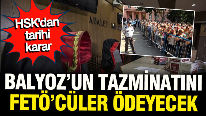 Balyoz Kumpasının Tazminatı FETÖ Üyelerinden Alınacak