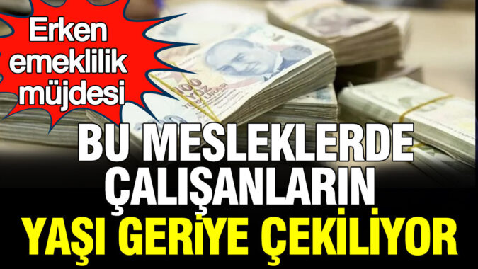 Erken Emeklilik Fırsatı: Zorlu Meslek Gruplarının Emeklilik Yaşı Düşürüldü